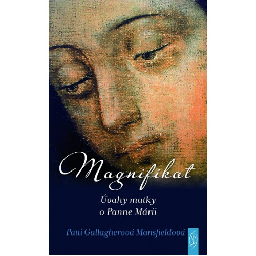 Magnifikat / Úvahy matky o Panne Márii